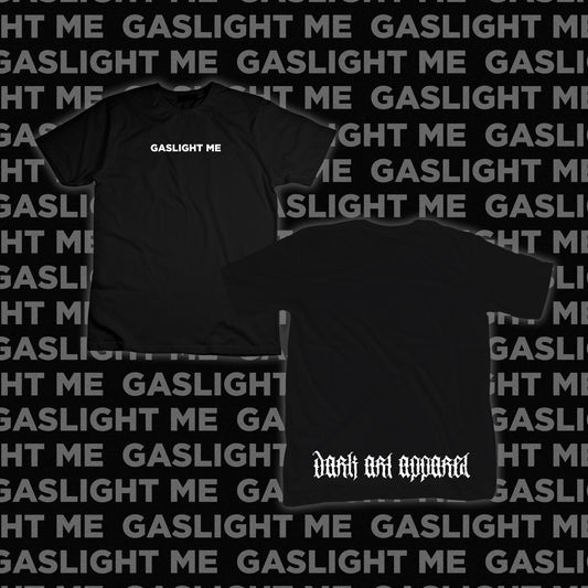 GASLIGHT ME TEE
