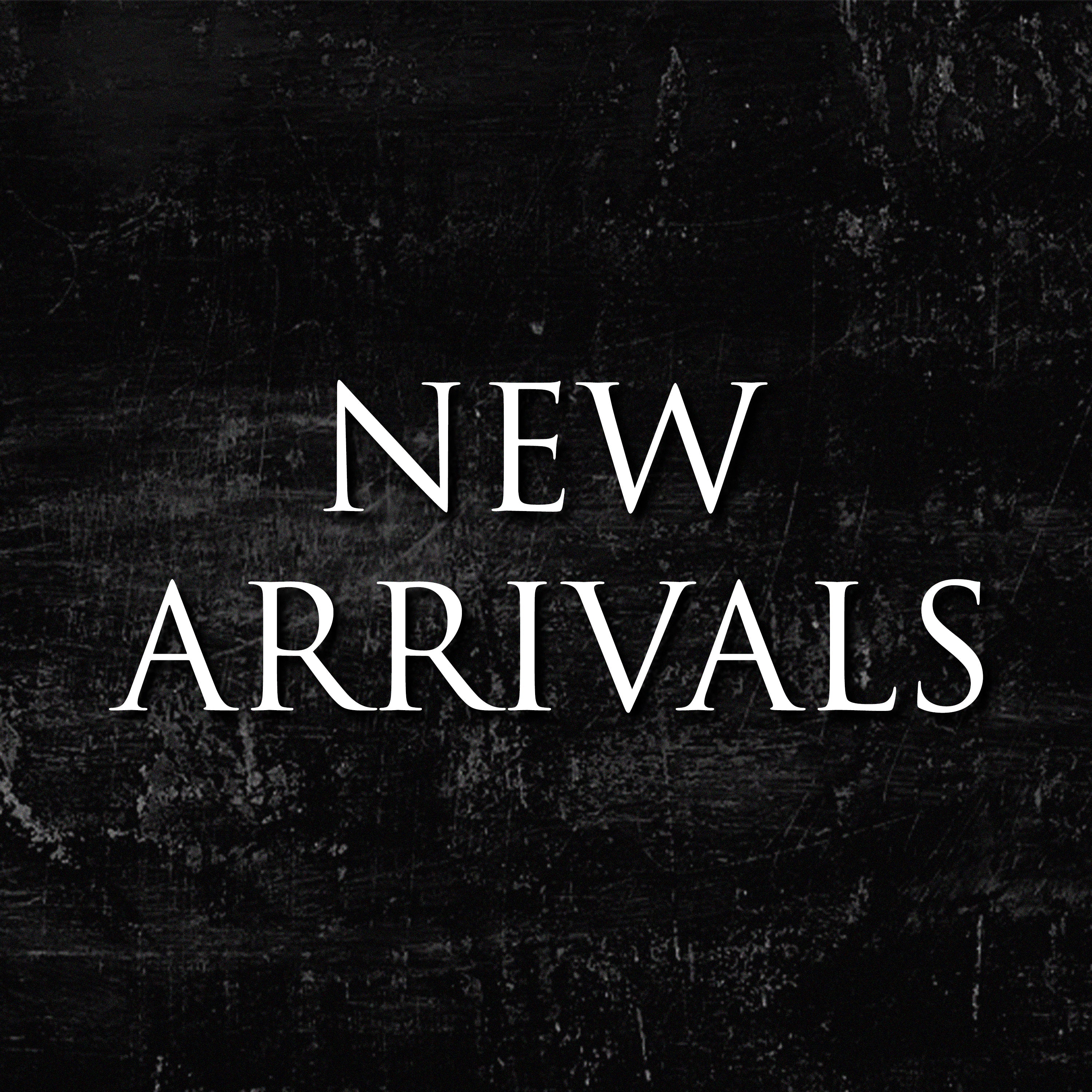 NEW ARRIVALS