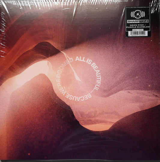 ALL IS BEAUTIFUL... BECAUSE WE ARE DOOMED (X) - NEON PINK/PURPLE MARBLE VINYL